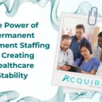 blog banner titled ” The Power of Permanent Placement Staffing in Creating Healthcare Stability ” with a newly hired contract nurse shaking a hands with her colleague.