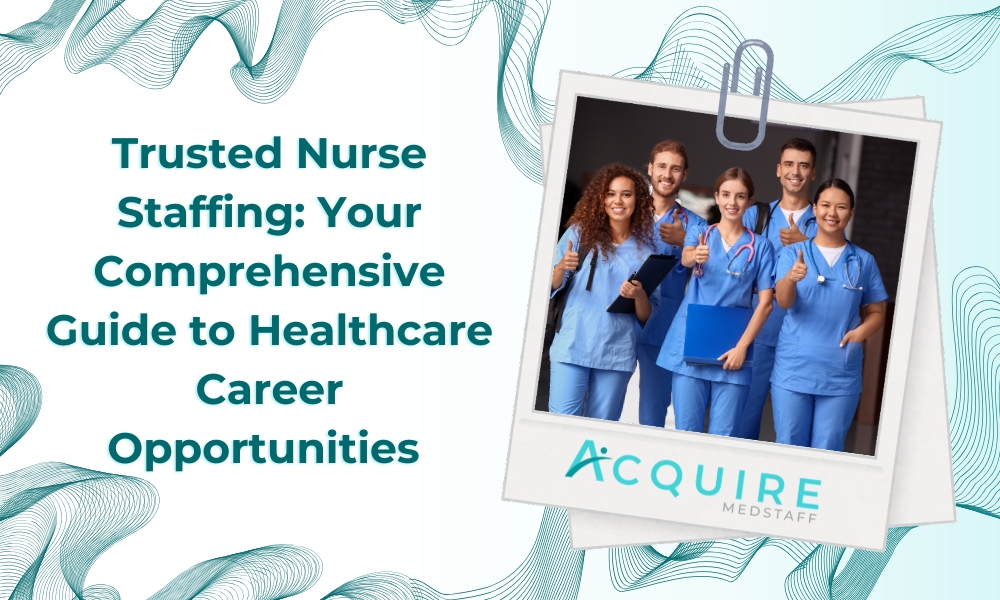 blog banner titled ” Trusted Nurse Staffing: Your Comprehensive Guide to Healthcare Career Opportunities” with an image of 5 nurses