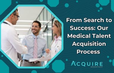 blog banner titled ” From Search to Success: Our Medical Talent Acquisition Process” with a recruiter shaking hands on a newly hired doctor next to a female doctor.